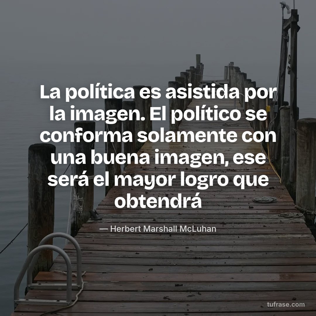 La política es asistida por la imagen. El político se conforma solamente con una buena imagen, ese será el mayor logro que obtendrá
