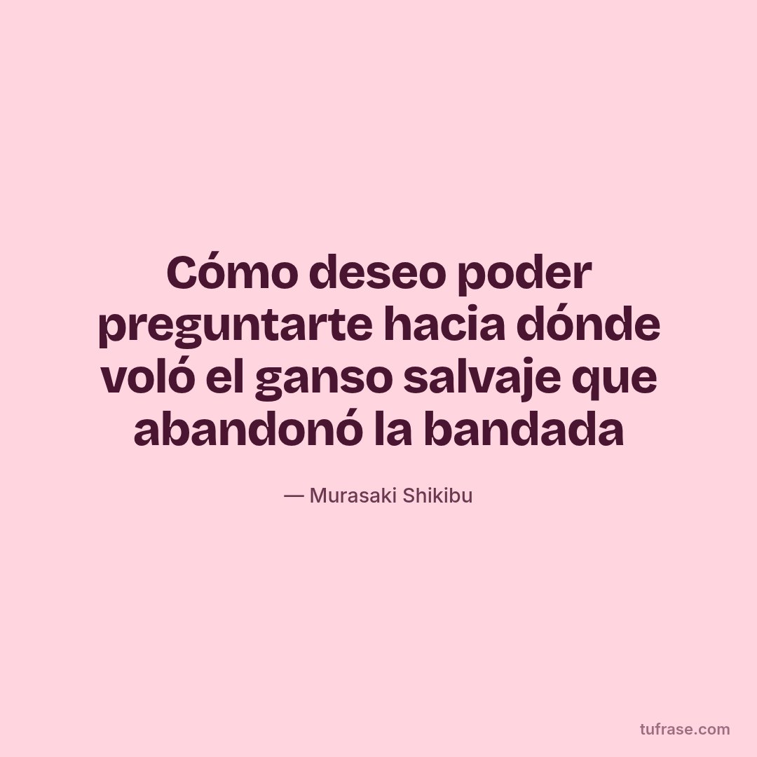 Cómo deseo poder preguntarte hacia dónde voló el ganso salvaje que abandonó la bandada