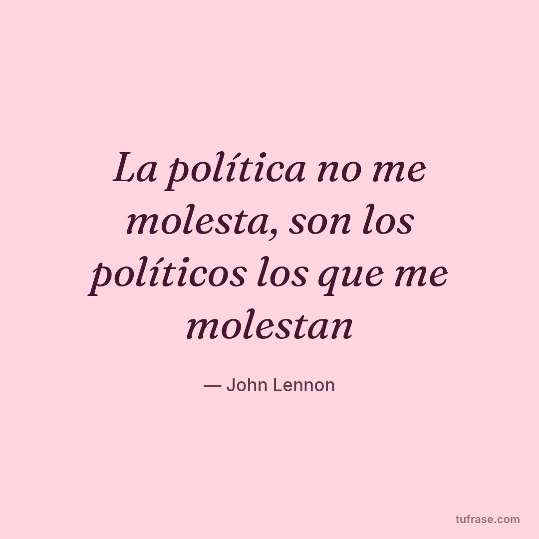 La política no me molesta, son los políticos los que me molestan