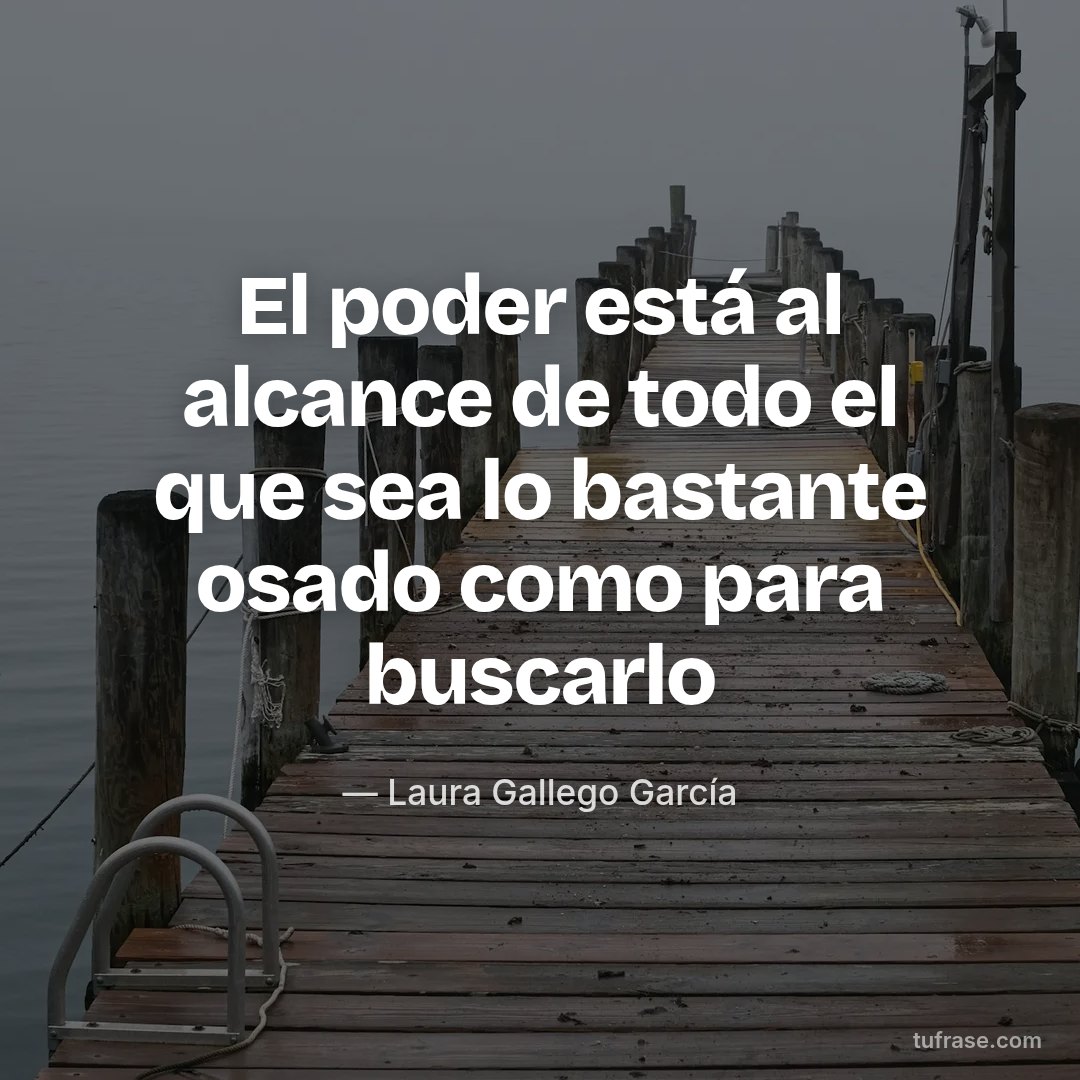 El poder está al alcance de todo el que sea lo bastante osado como para buscarlo