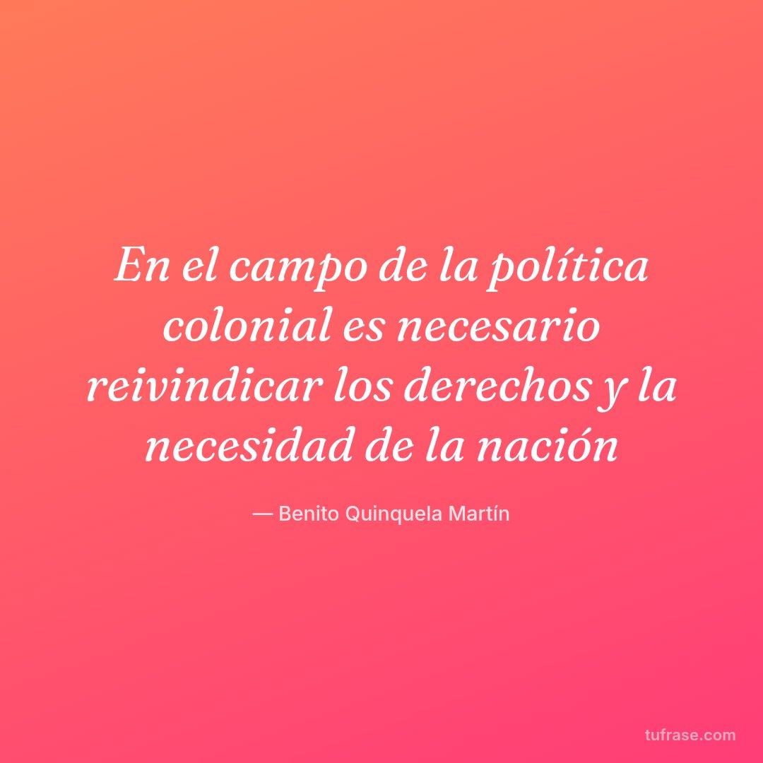 En el campo de la política colonial es necesario reivindicar los derechos y la necesidad de la nación