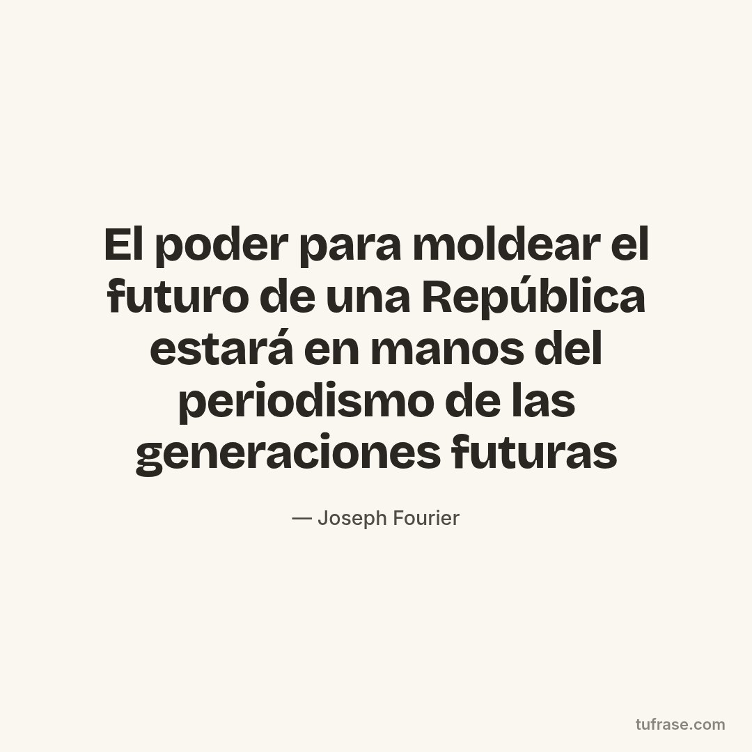 El poder para moldear el futuro de una República estará en manos del periodismo de las generaciones futuras