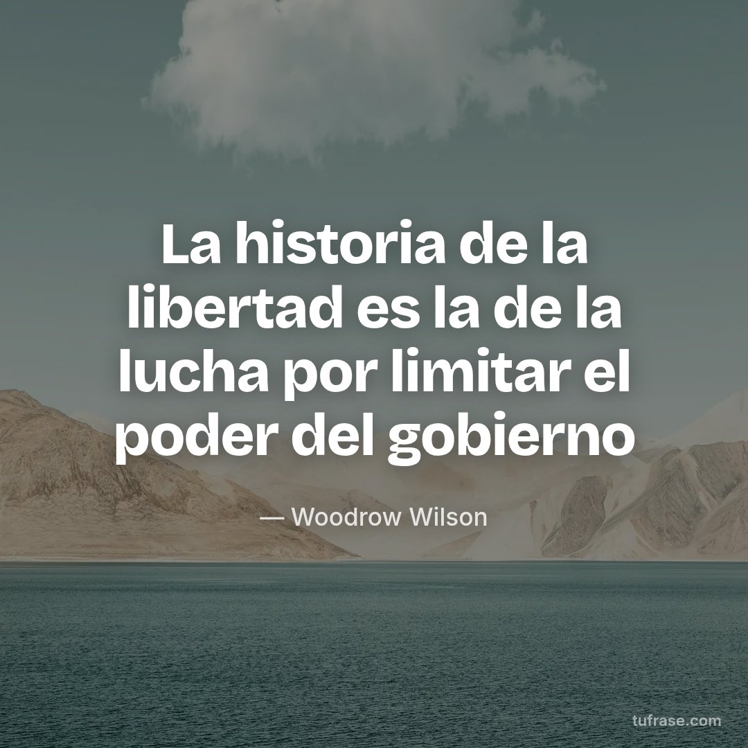 La historia de la libertad es la de la lucha por limitar el poder del gobierno