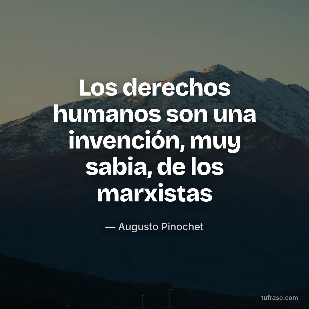 Los derechos humanos son una invención, muy sabia, de los marxistas