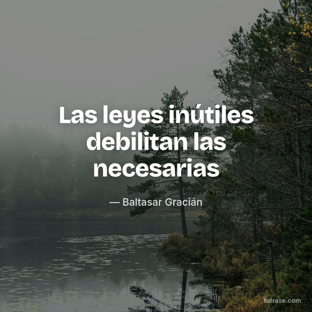 Las leyes inútiles debilitan las necesarias