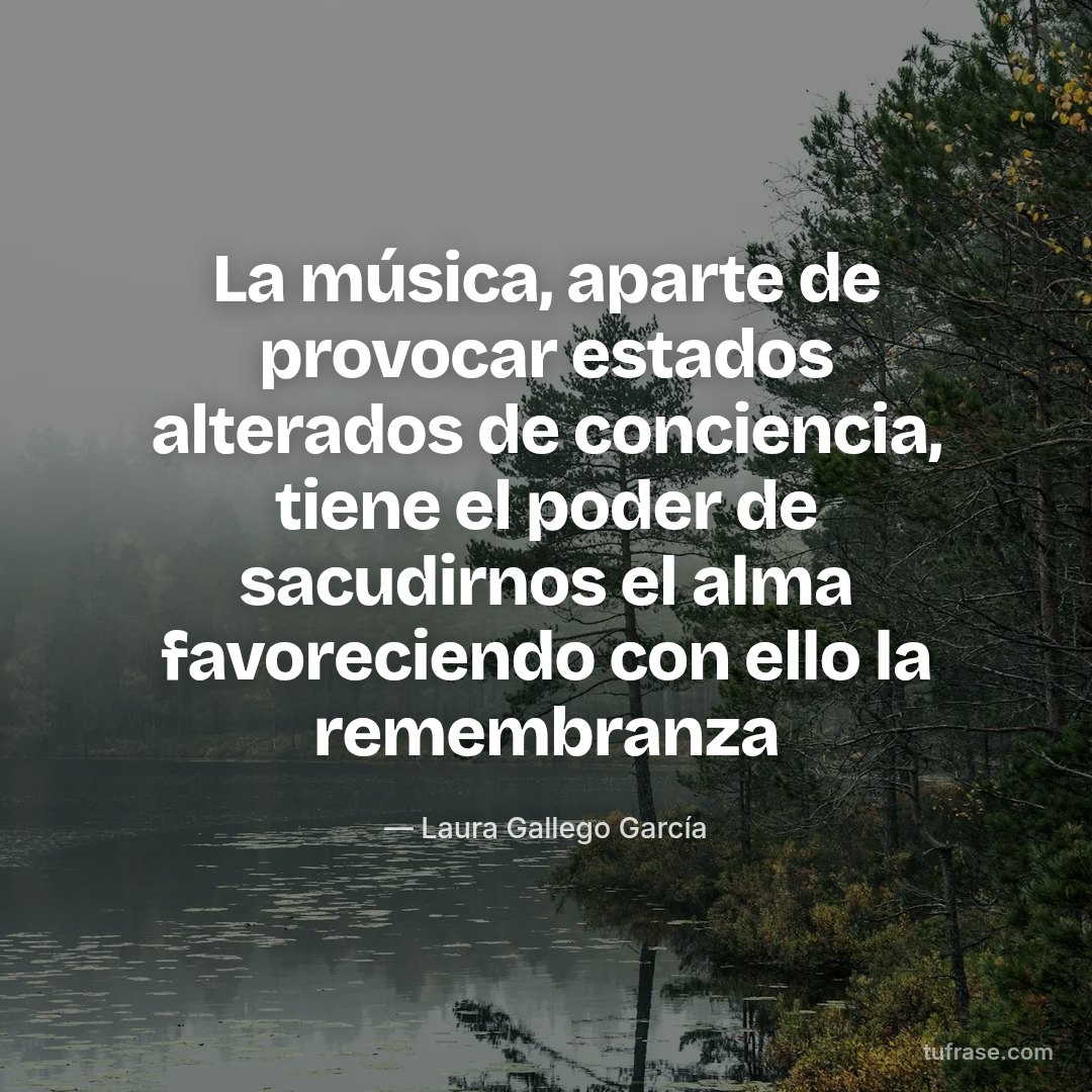 La música, aparte de provocar estados alterados de conciencia, tiene el poder de sacudirnos el alma favoreciendo con ello la remembranza