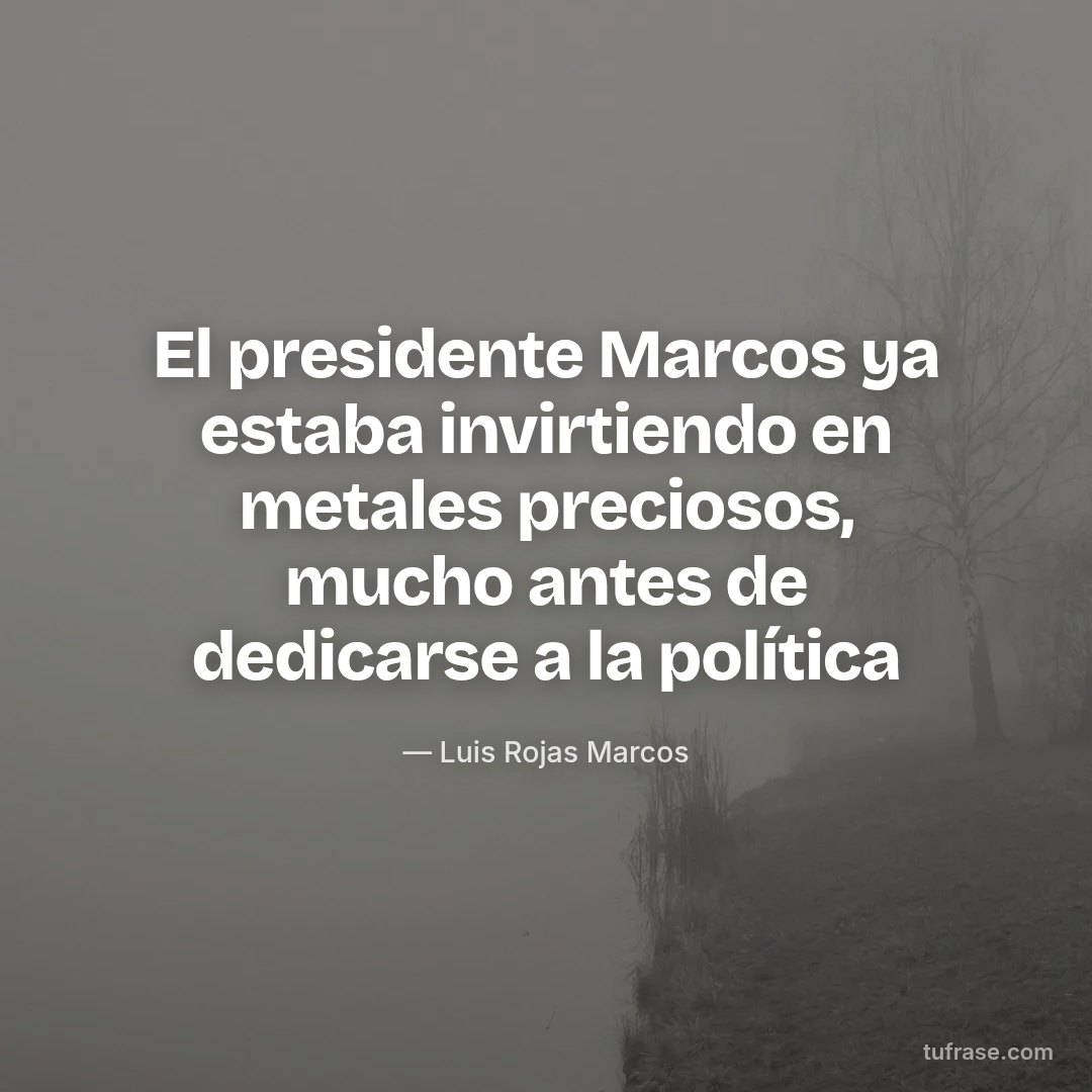 El presidente Marcos ya estaba invirtiendo en metales preciosos, mucho antes de dedicarse a la política