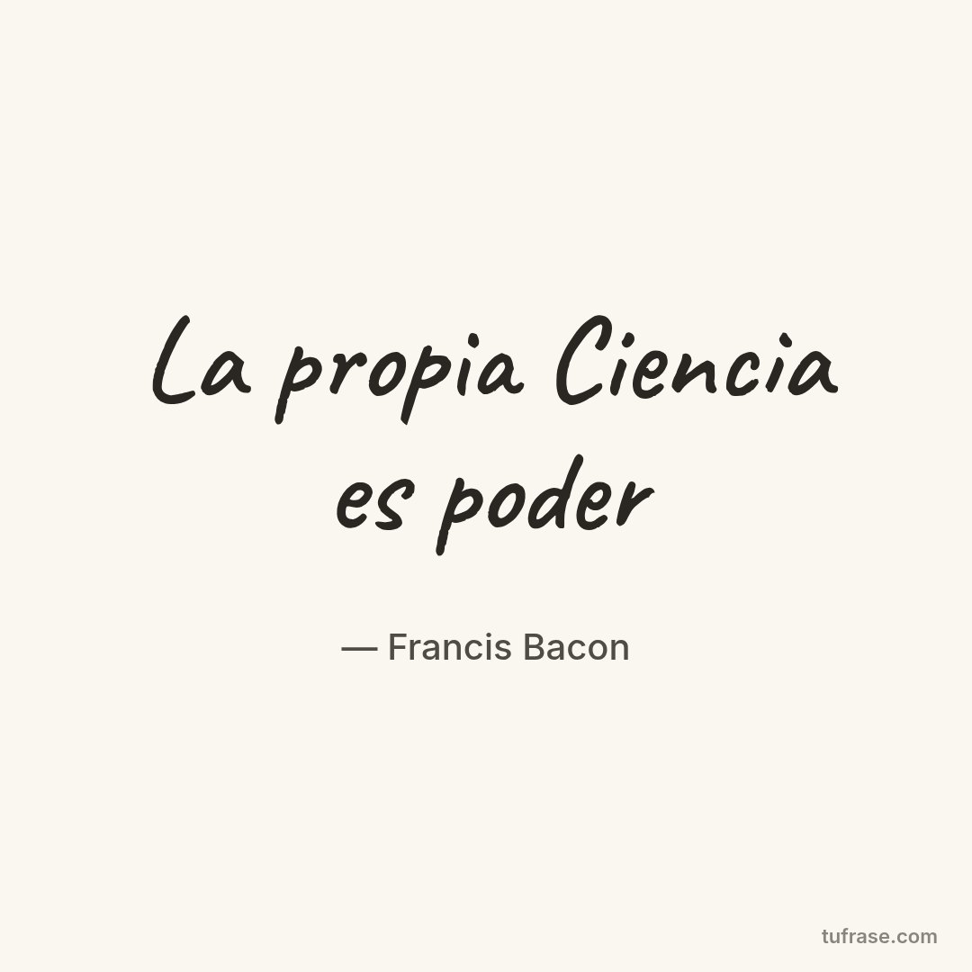 La propia Ciencia es poder