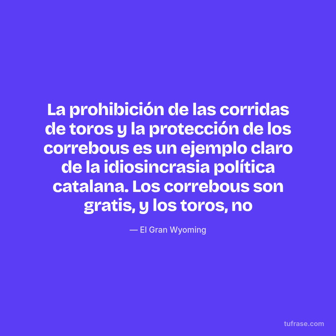 La prohibición de las corridas de toros y la protección de los correbous es un ejemplo claro de la idiosincrasia política catalana. Los correbous son gratis, y los toros, no