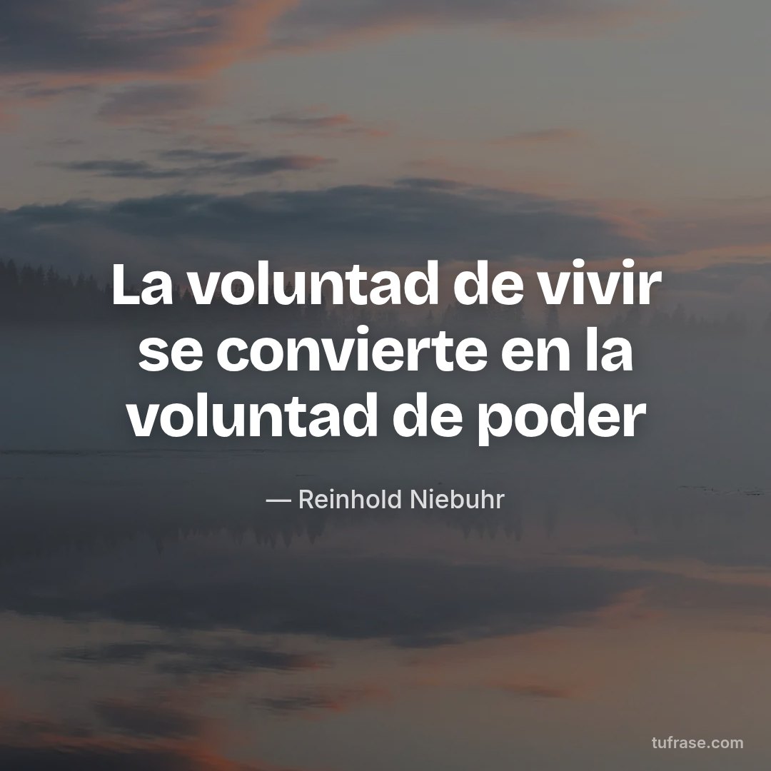 La voluntad de vivir se convierte en la voluntad de poder