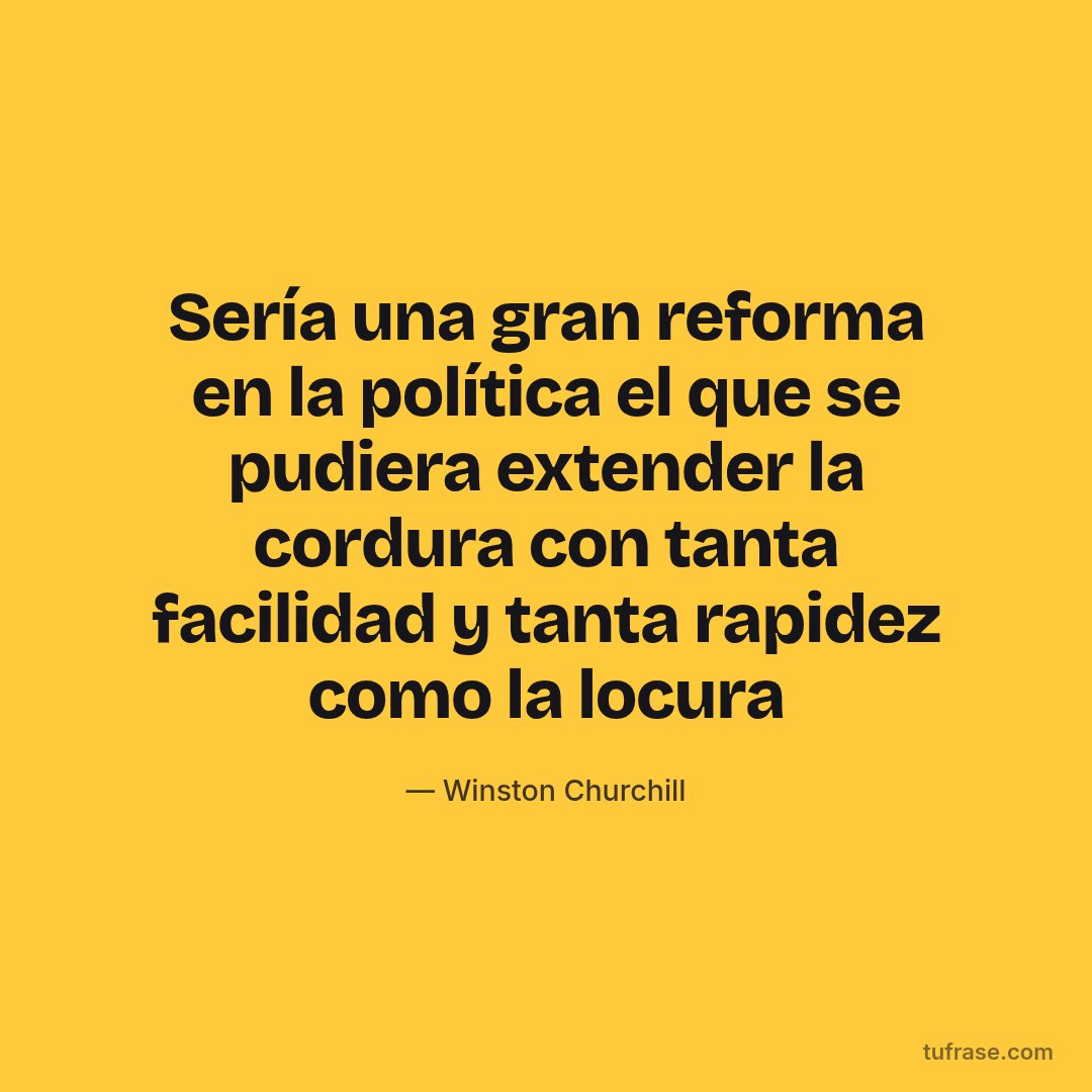 Sería una gran reforma en la política el que se pudiera extender la cordura con tanta facilidad y tanta rapidez como la locura
