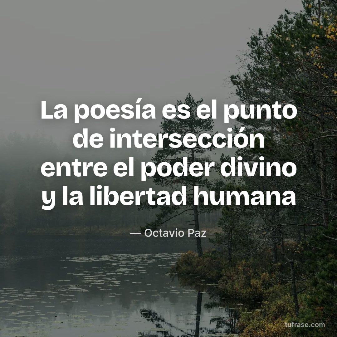 La poesía es el punto de intersección entre el poder divino y la libertad humana