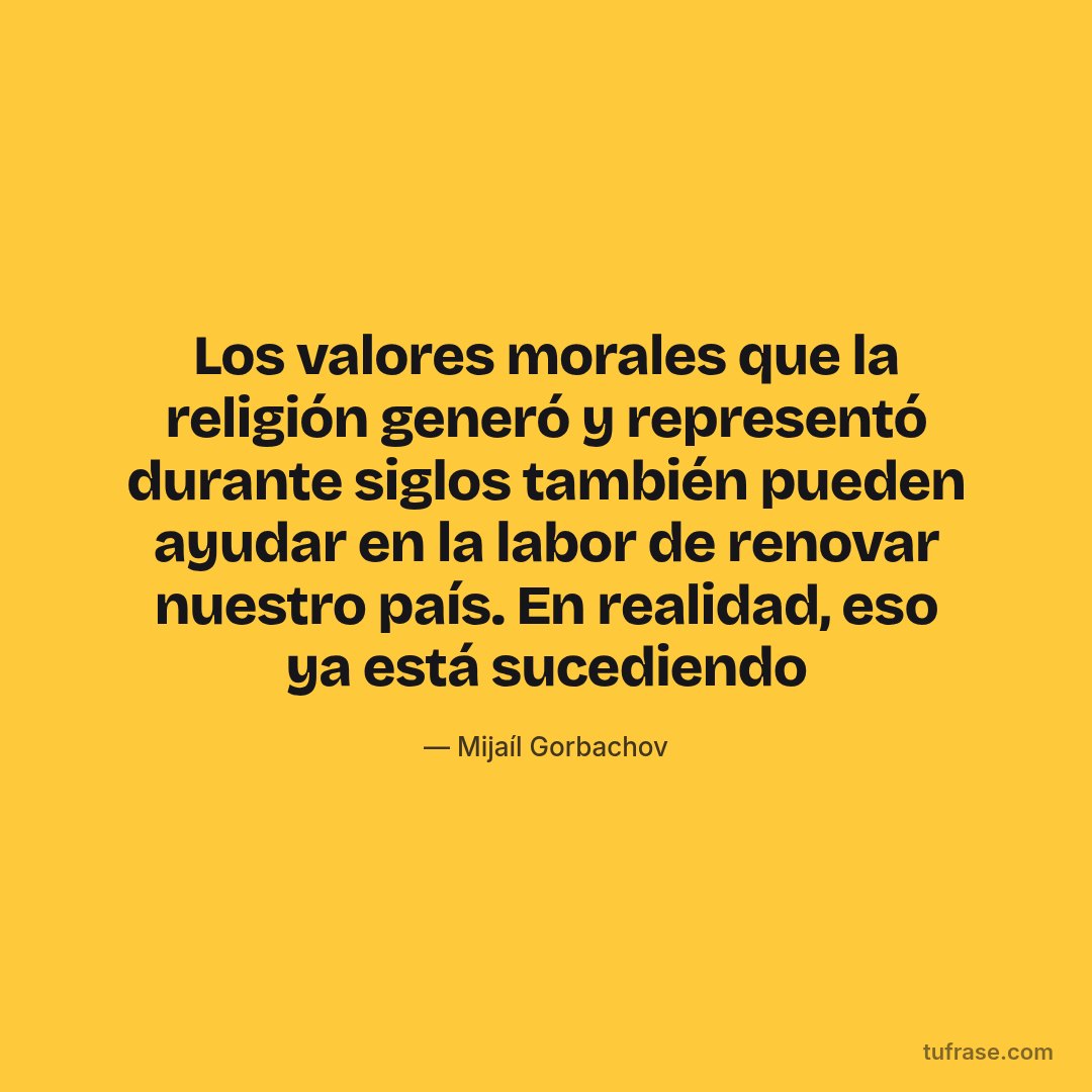 Los valores morales que la religión generó y representó durante siglos también pueden ayudar en la labor de renovar nuestro país. En realidad, eso ya está sucediendo