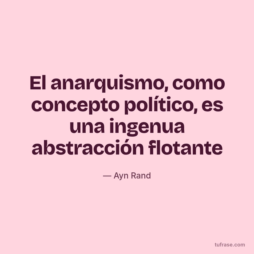 El anarquismo, como concepto político, es una ingenua abstracción flotante