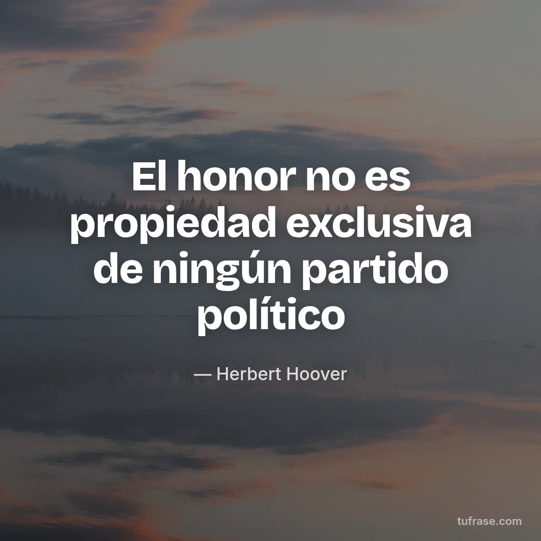 El honor no es propiedad exclusiva de ningún partido político