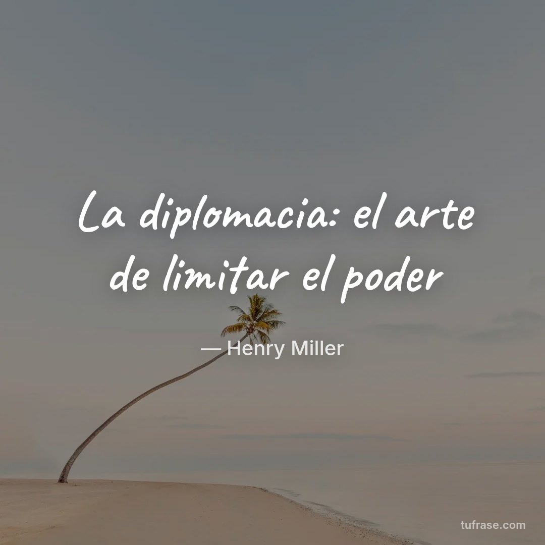 La diplomacia: el arte de limitar el poder