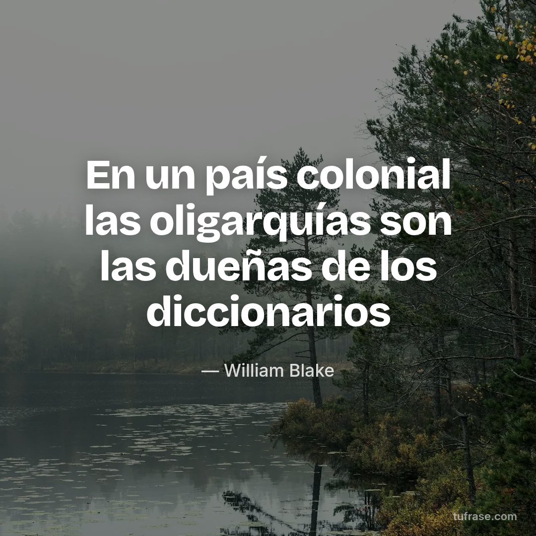 En un país colonial las oligarquías son las dueñas de los diccionarios