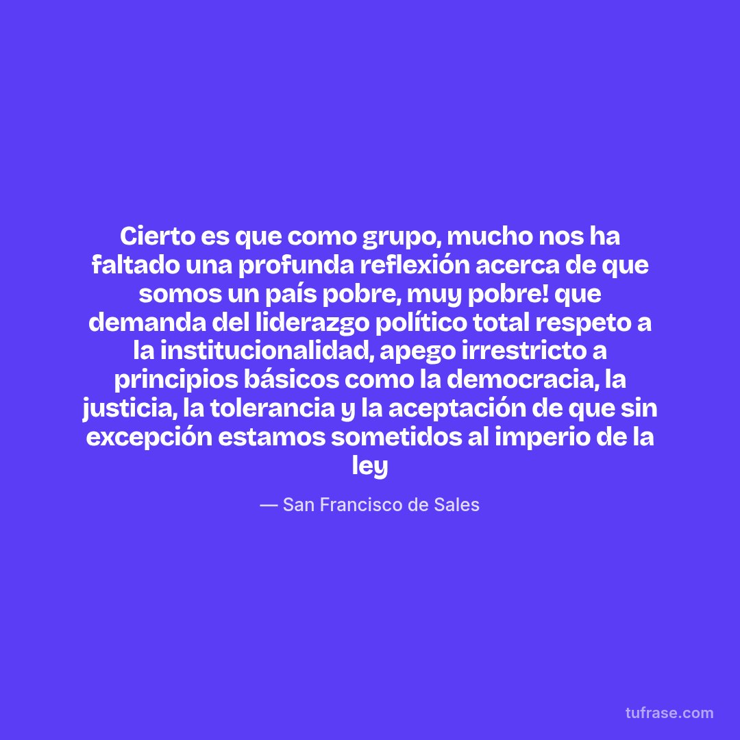 Cierto es que como grupo, mucho nos ha faltado una profunda reflexión acerca de que somos un país pobre, muy pobre! que demanda del liderazgo político total respeto a la institucionalidad, apego irrestricto a principios básicos como la democracia, la justicia, la tolerancia y la aceptación de que sin excepción estamos sometidos al imperio de la ley