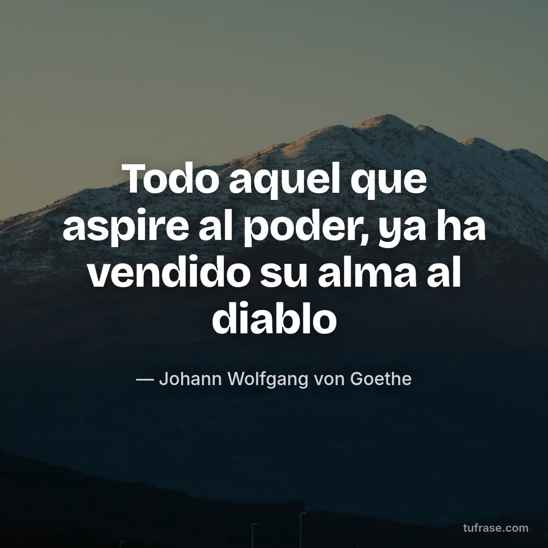 Todo aquel que aspire al poder, ya ha vendido su alma al diablo