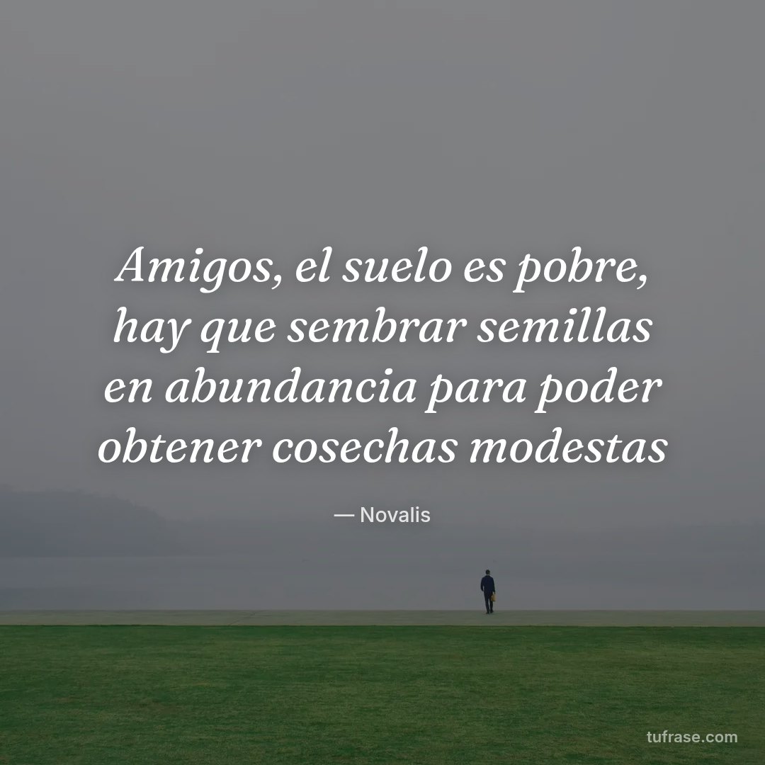 Amigos, el suelo es pobre, hay que sembrar semillas en abundancia para poder obtener cosechas modestas