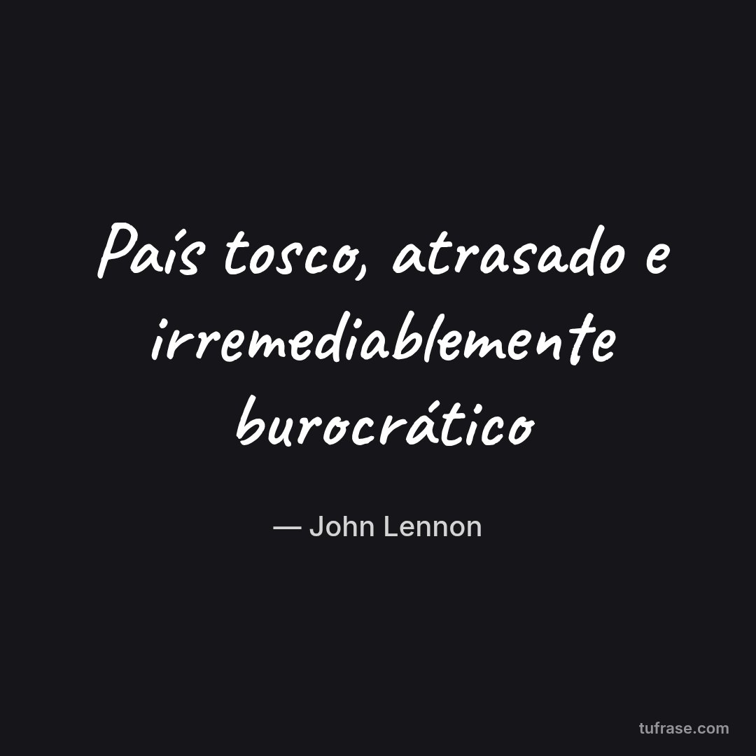 País tosco, atrasado e irremediablemente burocrático