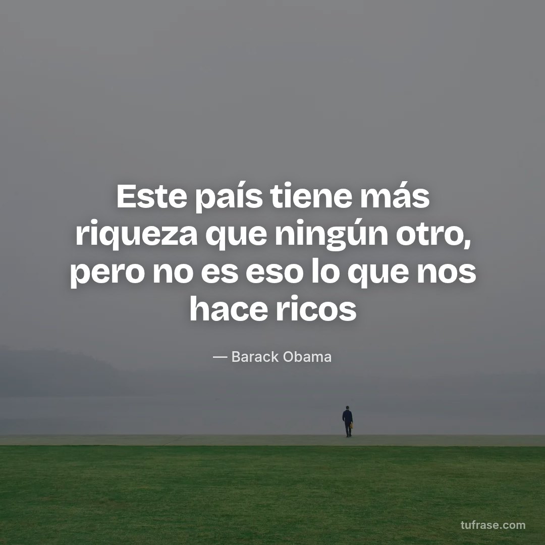 Este país tiene más riqueza que ningún otro, pero no es eso lo que nos hace ricos