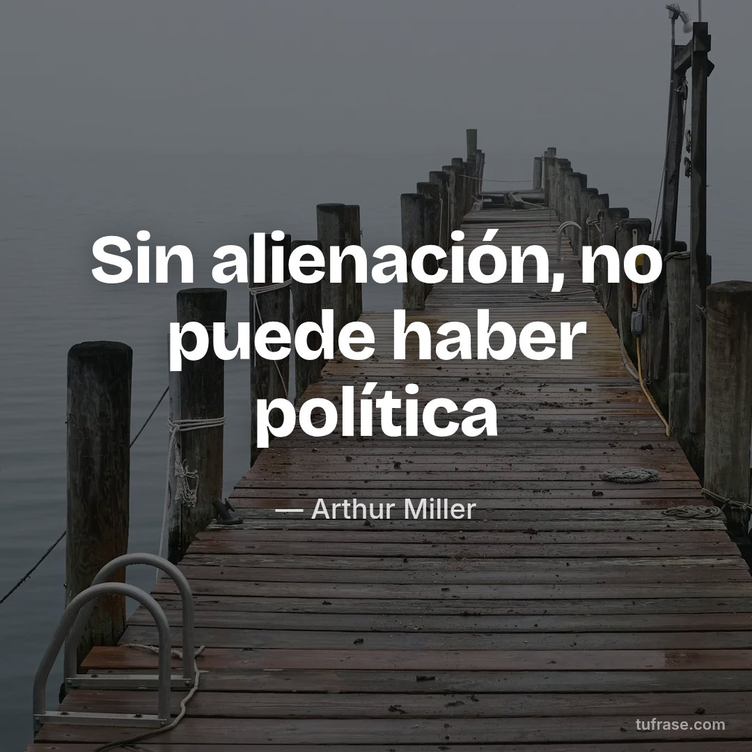 Sin alienación, no puede haber política