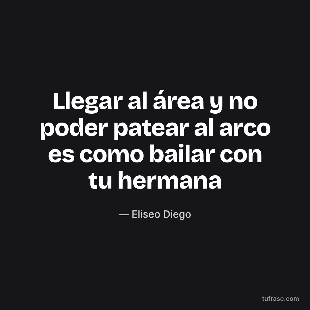 Llegar al área y no poder patear al arco es como bailar con tu hermana