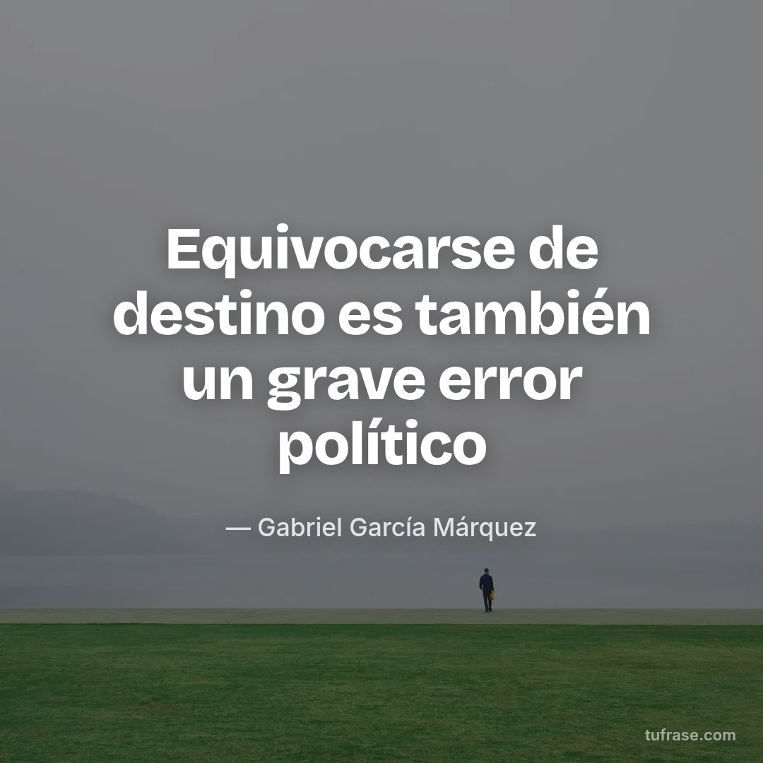 Equivocarse de destino es también un grave error político