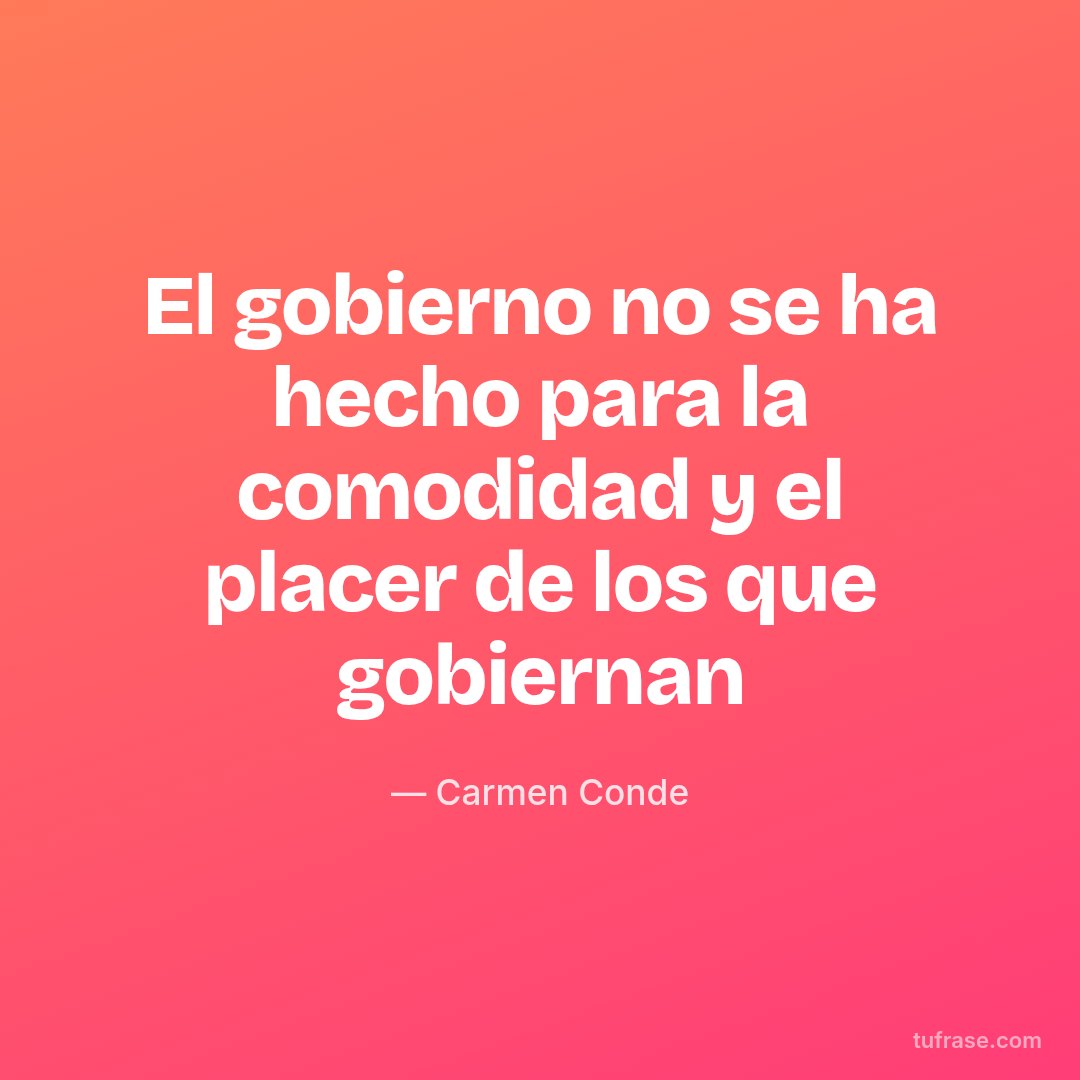 El gobierno no se ha hecho para la comodidad y el placer de los que gobiernan