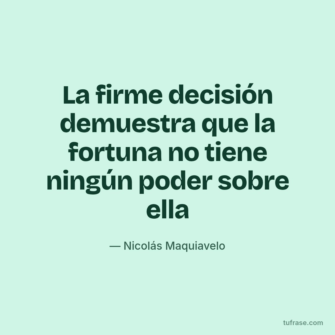 La firme decisión demuestra que la fortuna no tiene ningún poder sobre ella