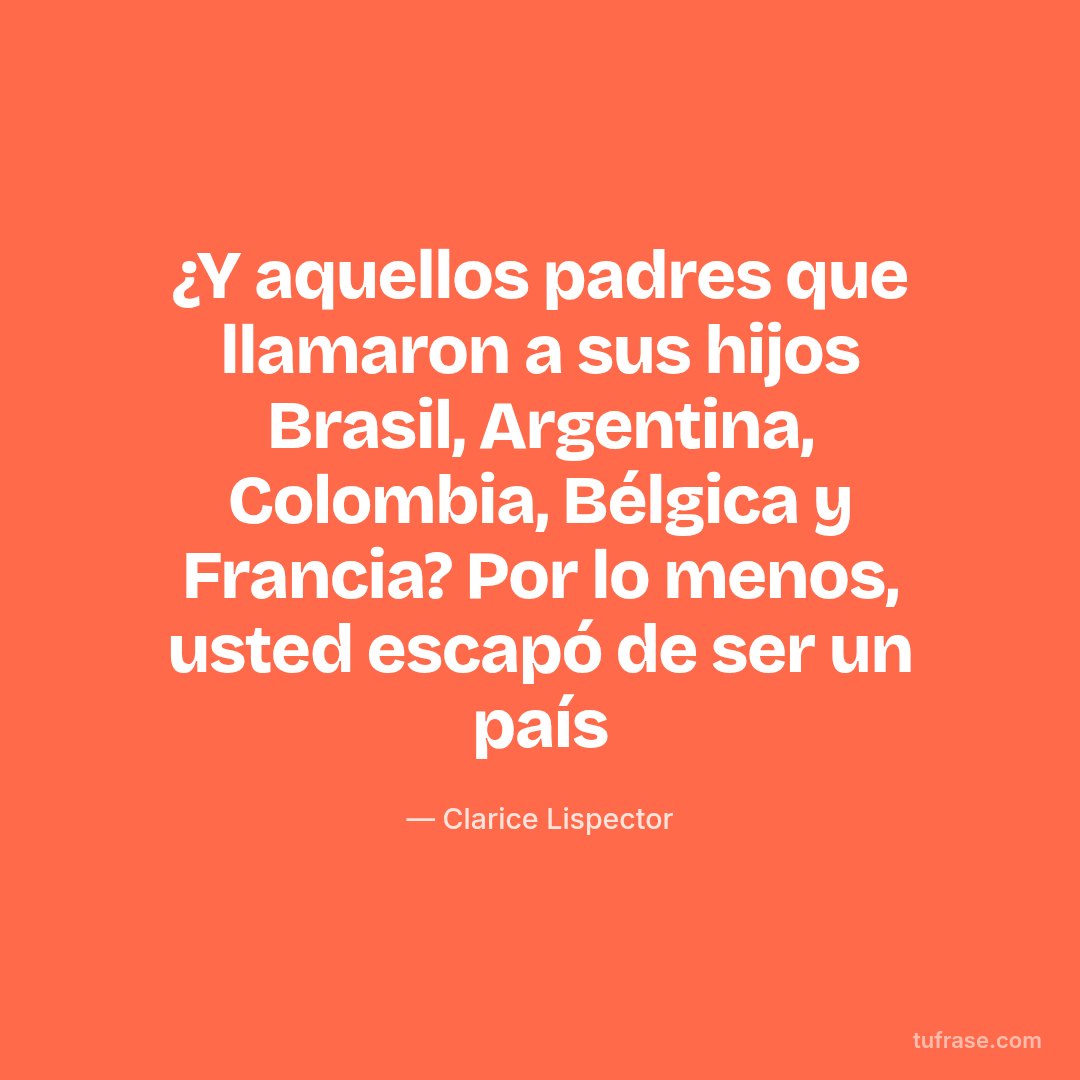 ¿Y aquellos padres que llamaron a sus hijos Brasil, Argentina, Colombia, Bélgica y Francia? Por lo menos, usted escapó de ser un país