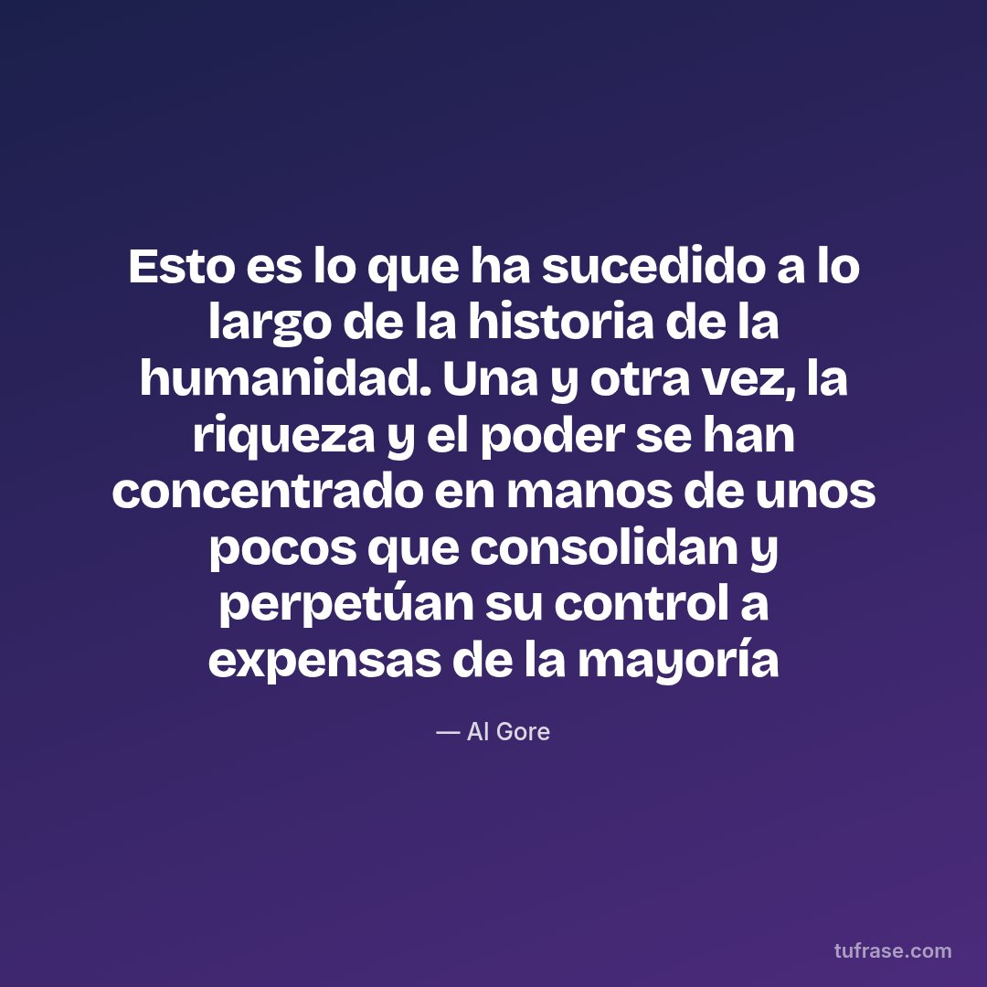 Esto es lo que ha sucedido a lo largo de la historia de la humanidad. Una y otra vez, la riqueza y el poder se han concentrado en manos de unos pocos que consolidan y perpetúan su control a expensas de la mayoría