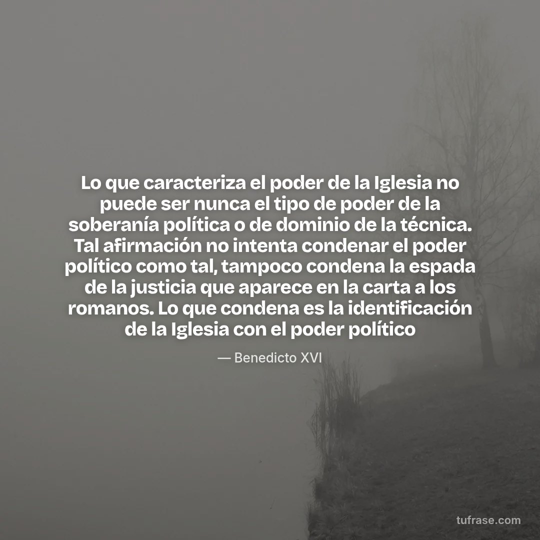 Lo que caracteriza el poder de la Iglesia no puede ser nunca el tipo de poder de la soberanía política o de dominio de la técnica. Tal afirmación no intenta condenar el poder político como tal, tampoco condena la espada de la justicia que aparece en la carta a los romanos. Lo que condena es la identificación de la Iglesia con el poder político