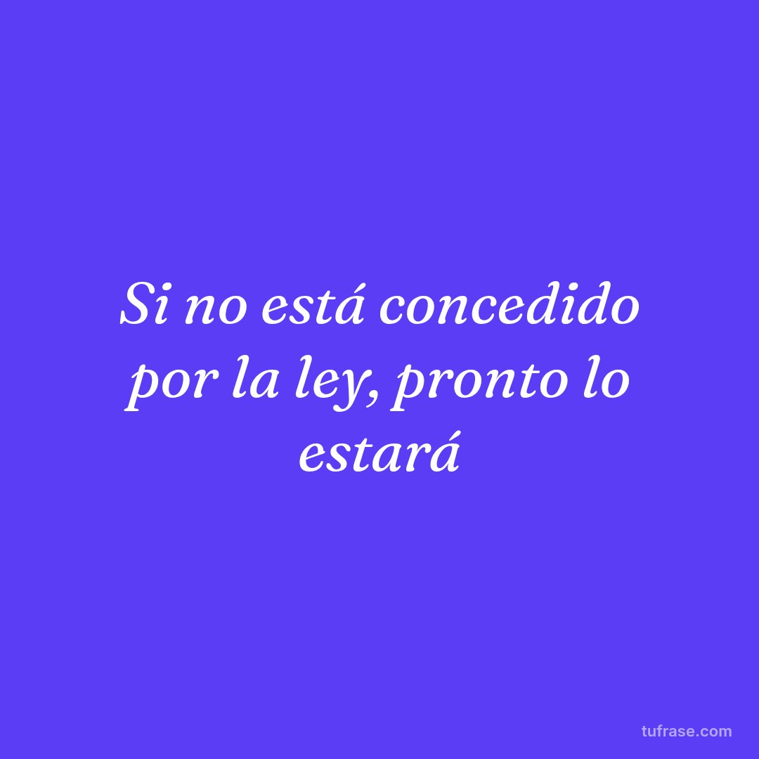 Si no está concedido por la ley, pronto lo estará
