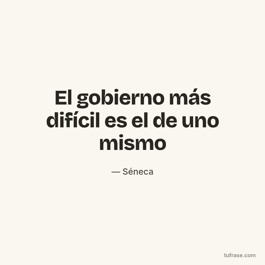 El gobierno más difícil es el de uno mismo