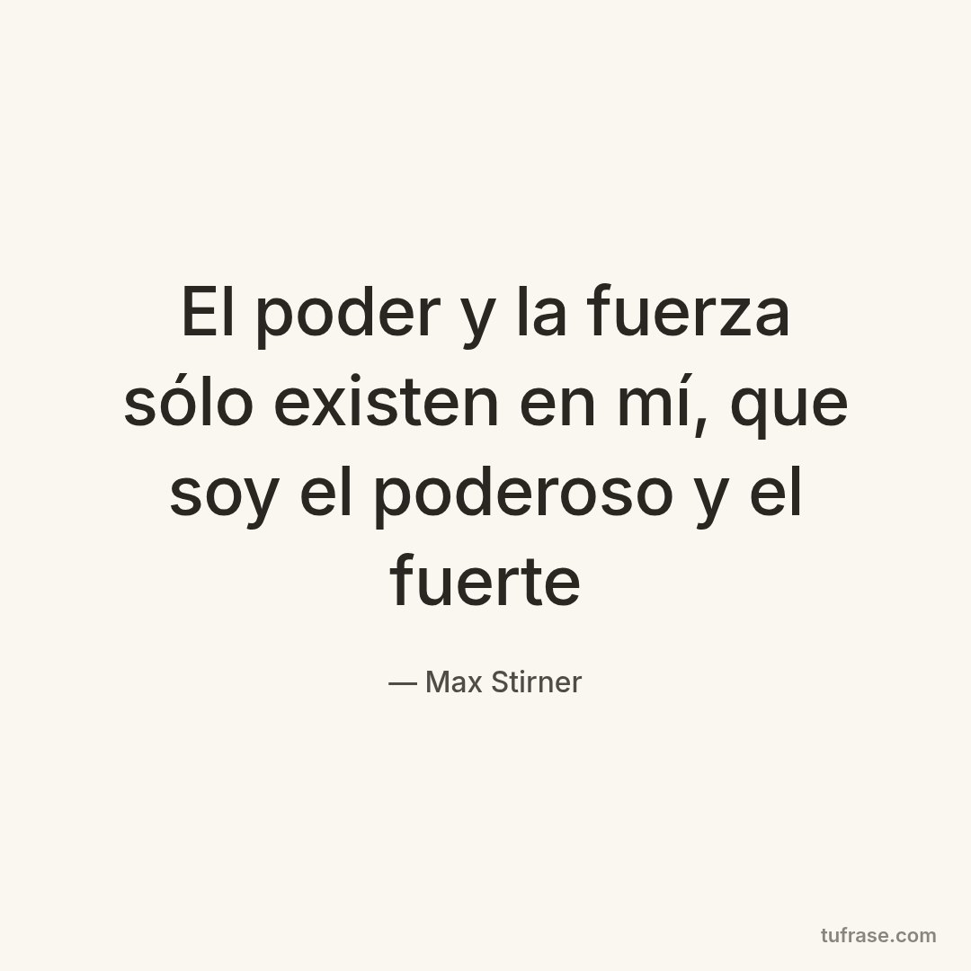 El poder y la fuerza sólo existen en mí, que soy el poderoso y el fuerte