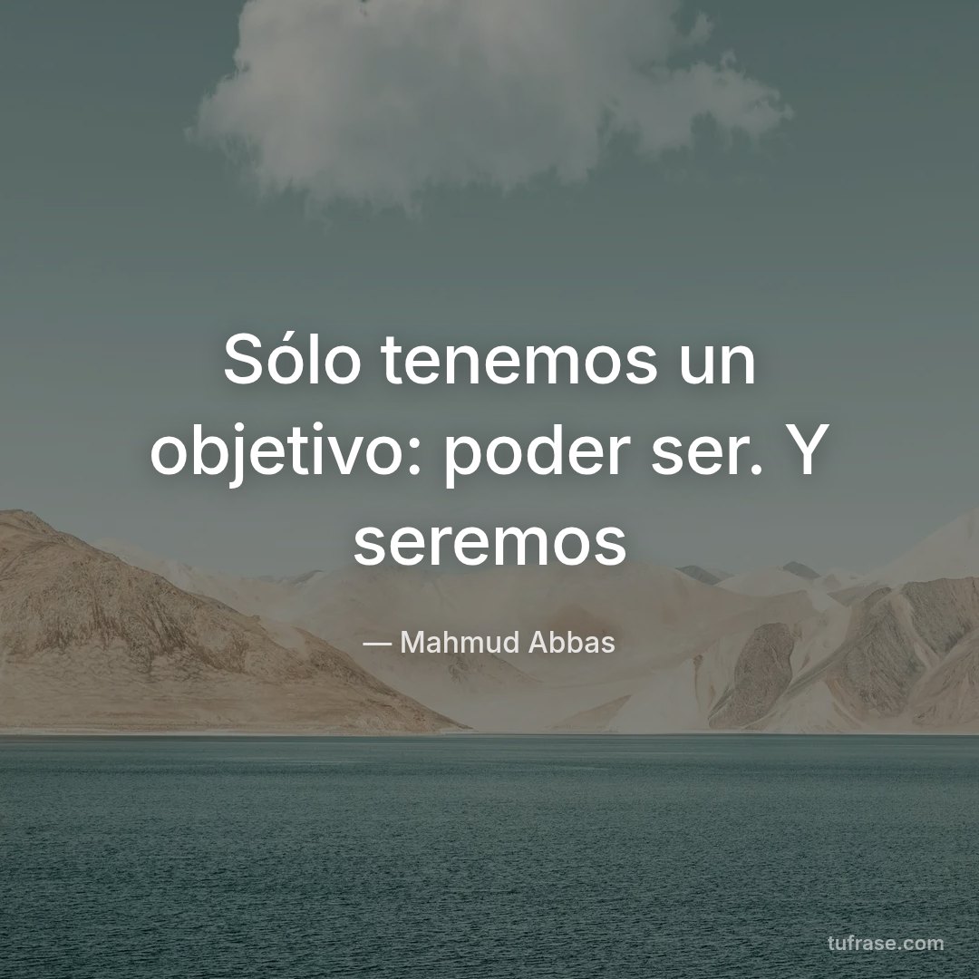 Sólo tenemos un objetivo: poder ser. Y seremos
