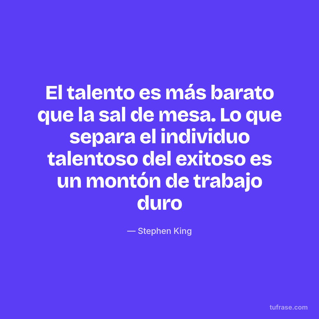 El talento es más barato que la sal de mesa. Lo que separa el individuo talentoso del exitoso es un montón de trabajo duro