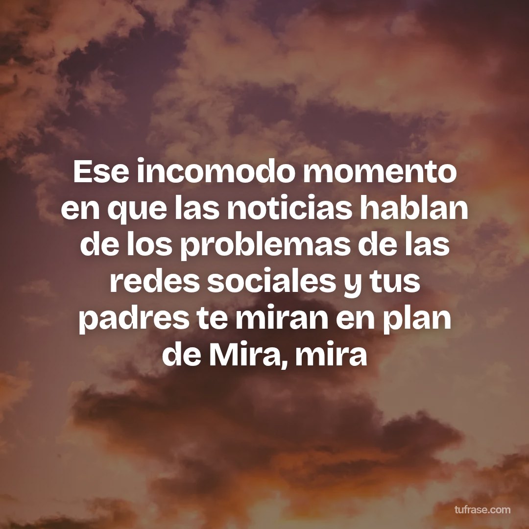 Ese incomodo momento en que las noticias hablan de los problemas de las redes sociales y tus padres te miran en plan de Mira, mira