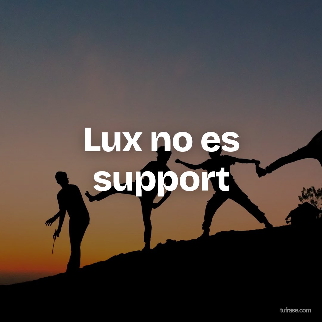 Lux no es support