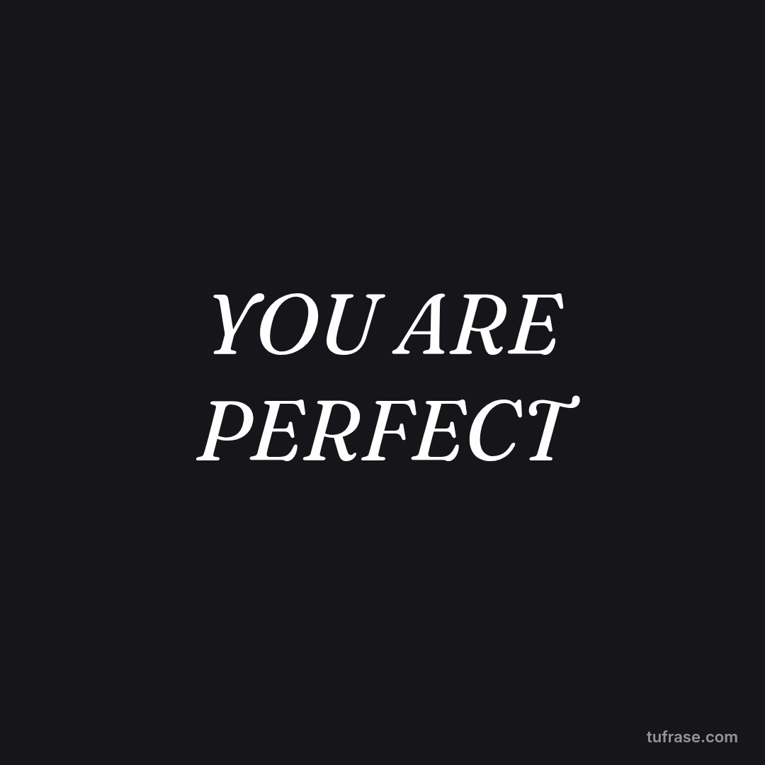 YOU ARE PERFECT