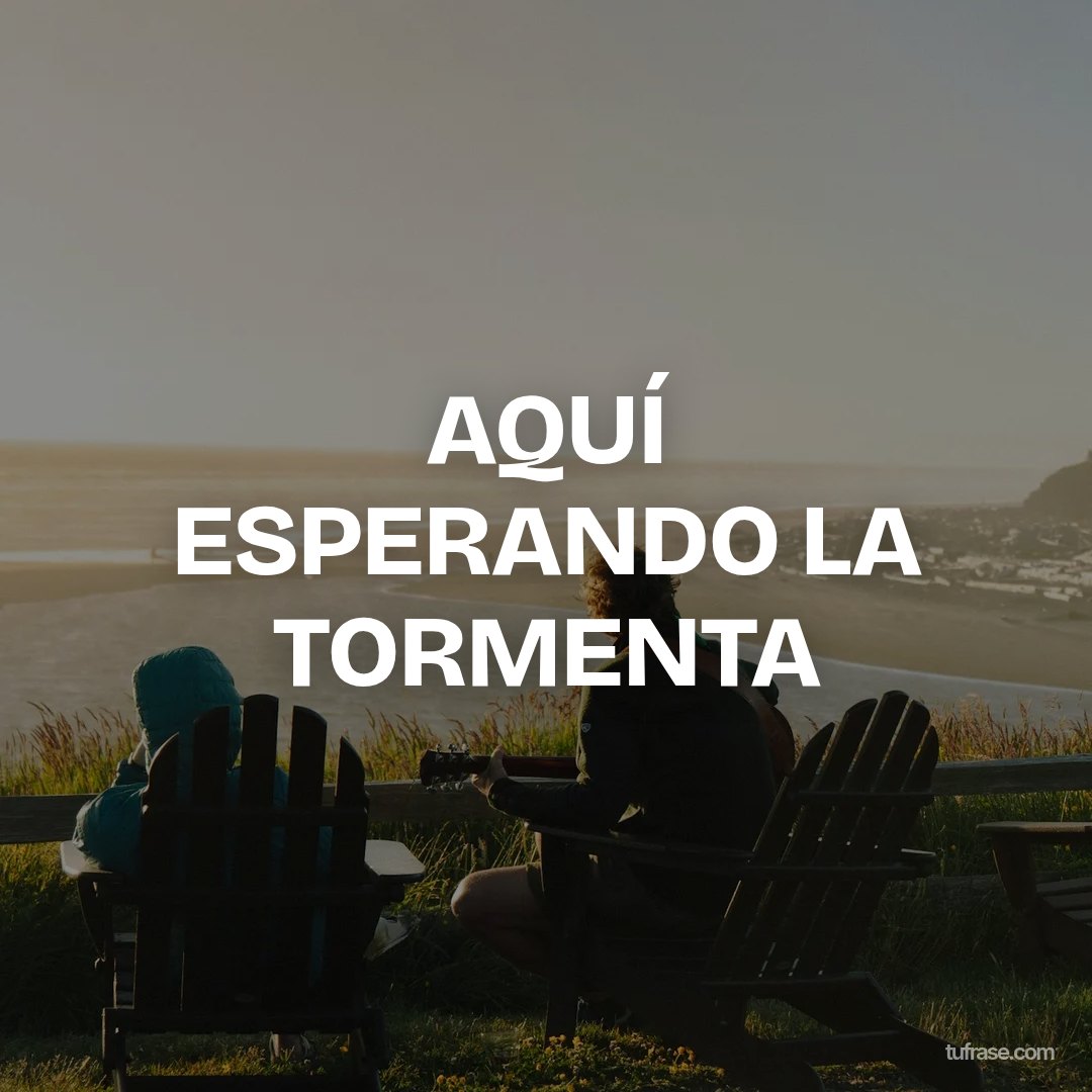AQUÍ ESPERANDO LA TORMENTA