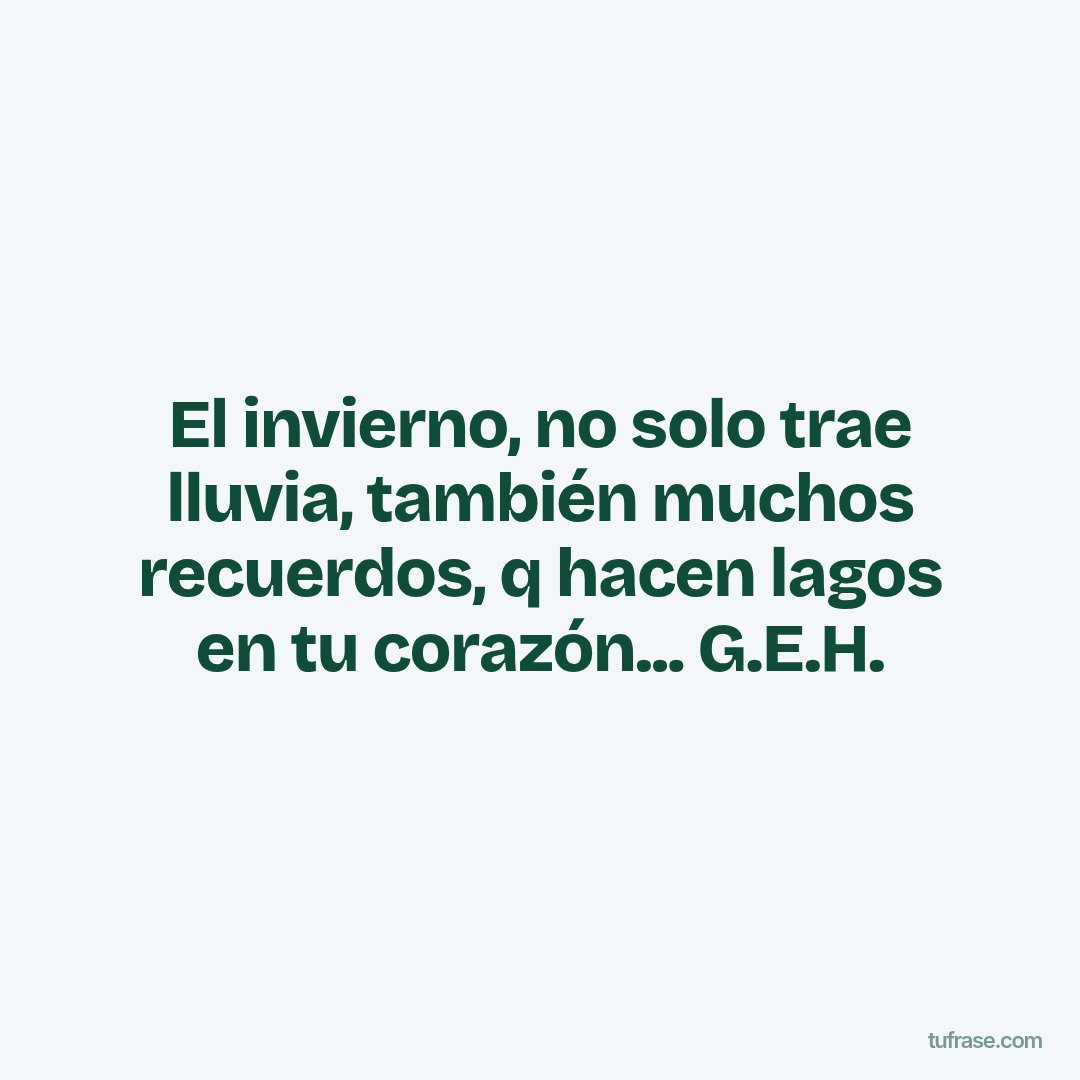 El invierno, no solo trae lluvia, también muchos recuerdos, q hacen lagos en tu corazón... G.E.H.