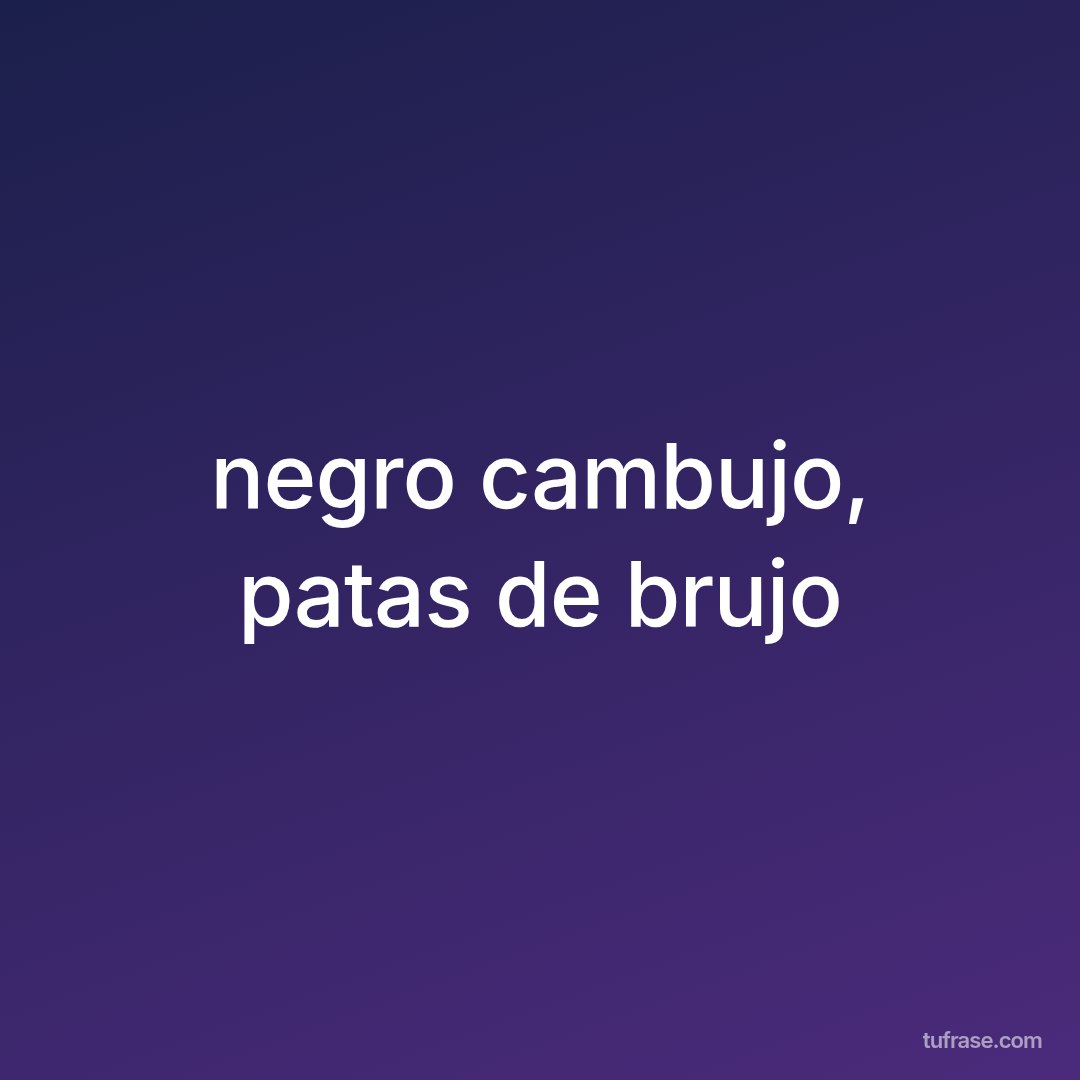 negro cambujo, patas de brujo