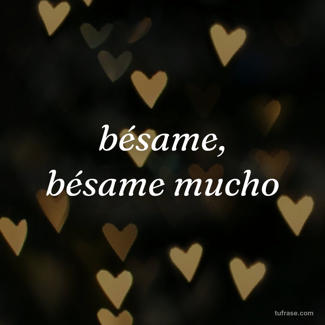 bésame, bésame mucho