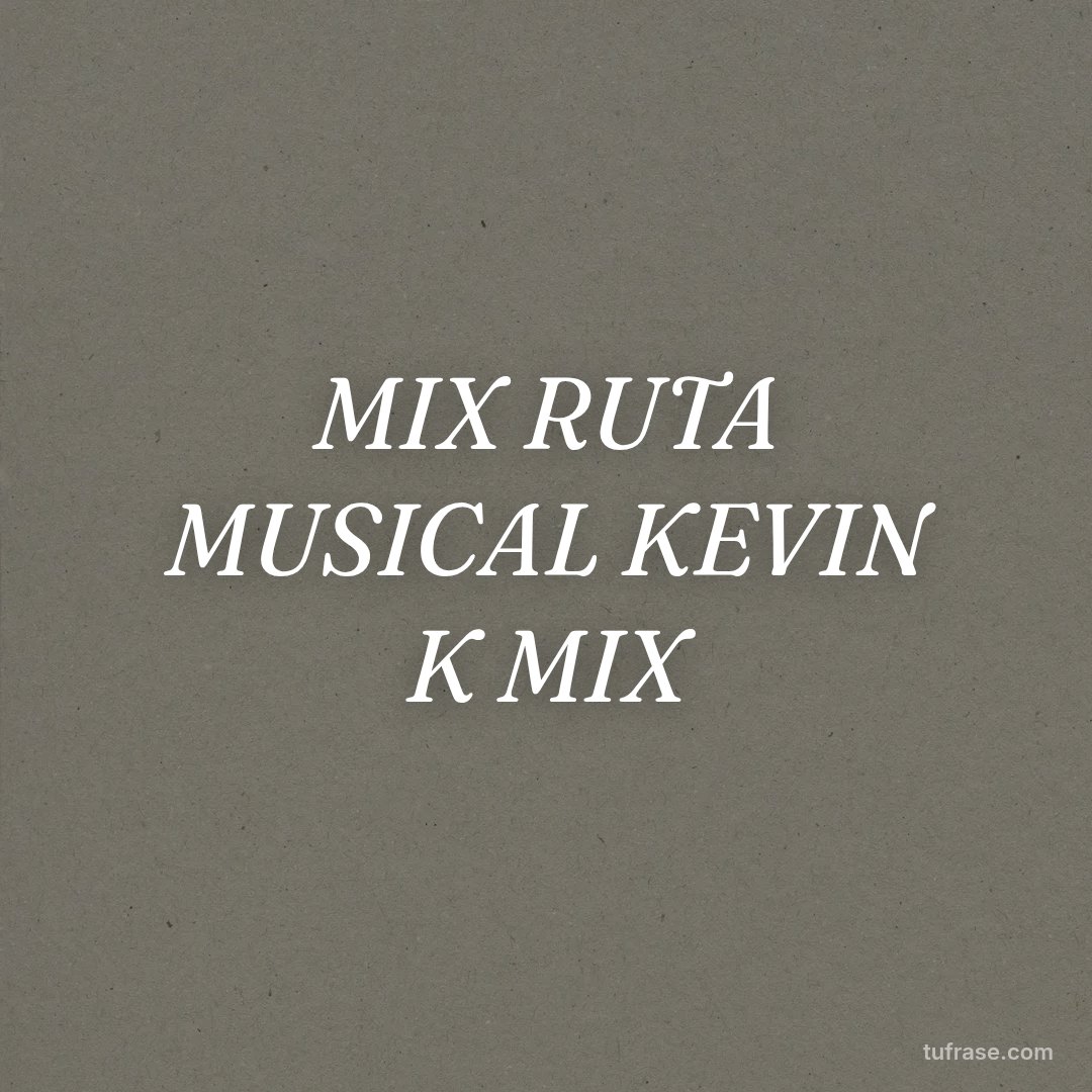 MIX RUTA MUSICAL KEVIN K MIX