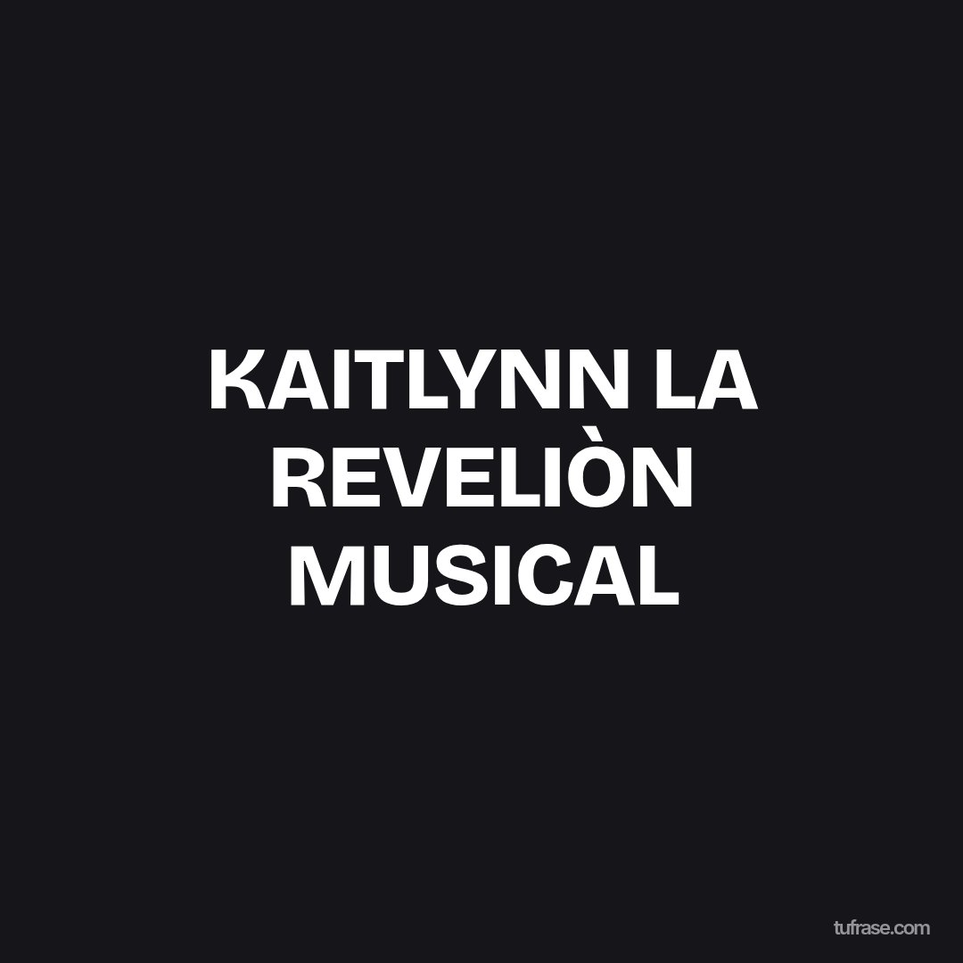 KAITLYNN LA REVELIÒN MUSICAL