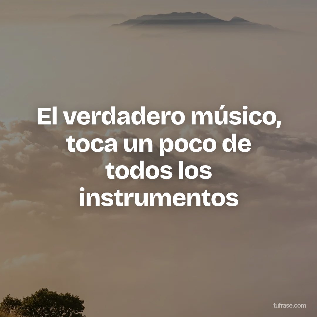 El verdadero músico, toca un poco de todos los instrumentos
