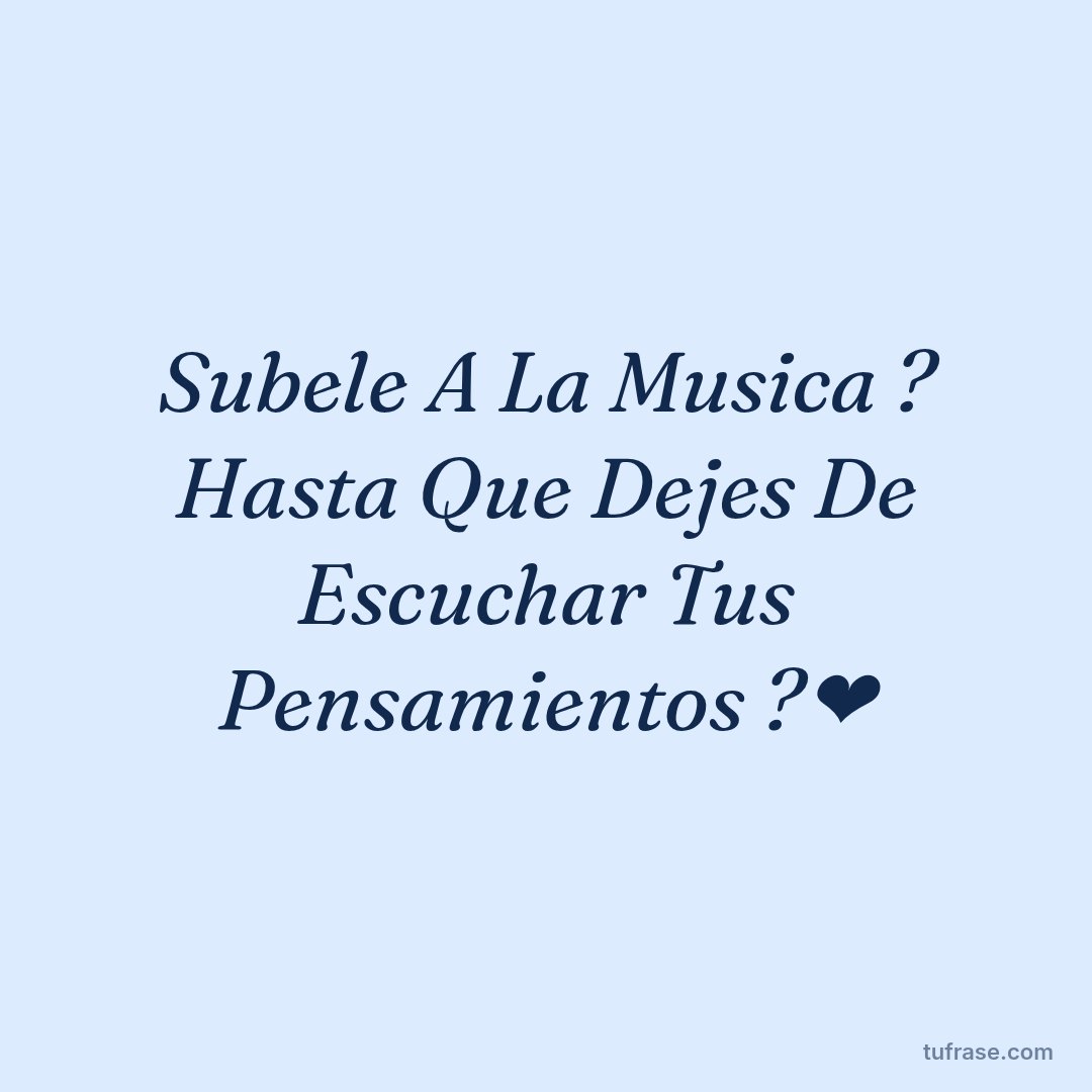 Subele A La Musica ? Hasta Que Dejes De Escuchar Tus Pensamientos ?❤